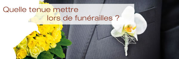 Les tenues à mettre lors de funérailles.