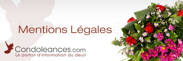 Les mentions légales de Condoleances.com, le portail d’info du deuil.